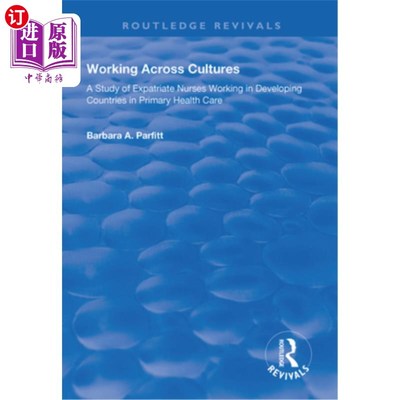 海外直订医药图书Working Across Cultures: Study of Expatriate Nurses Working in Developing Countr 跨文化工作:在发展