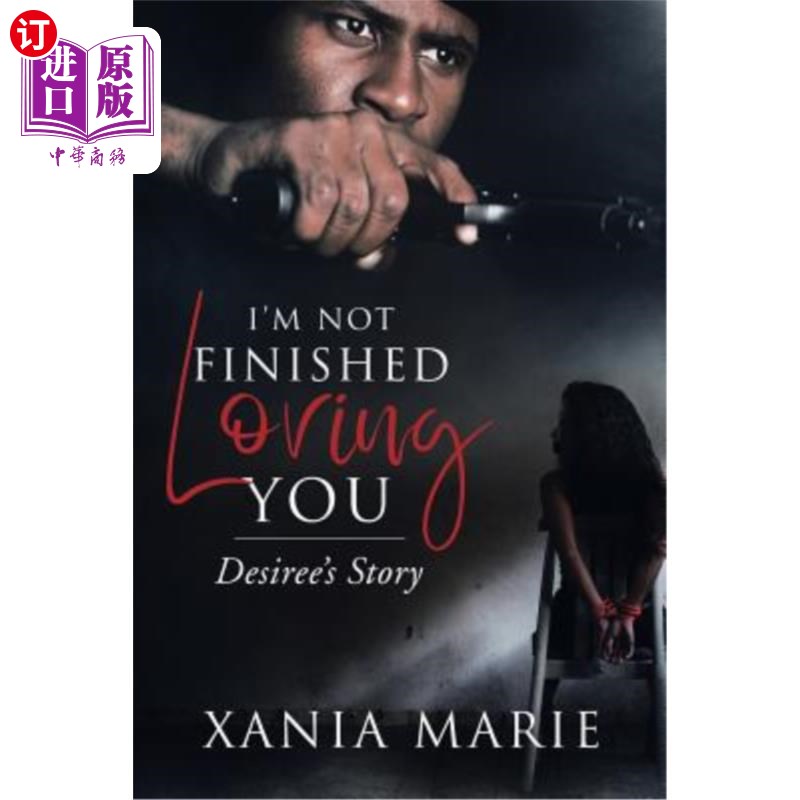 海外直订I'm Not Finished Loving You: Desiree's Story 我还没有结束对你的爱:德西利的故事