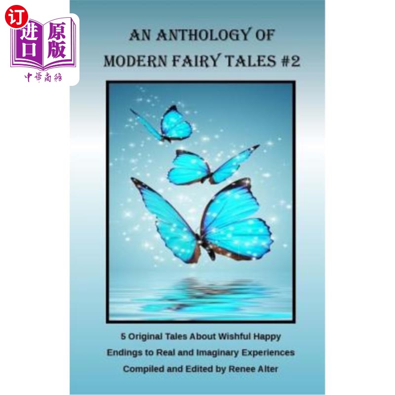 海外直订An Anthology of Modern Fairy Tales#2: 5 Original Tales About Wishful Happy Endi现代童话选集#2:5个关于真实