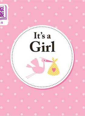 海外直订It's a Girl: The Perfect Gift for Parents of a Newborn Baby Daughter 是个女孩：给刚出生的女儿父母的完美礼物