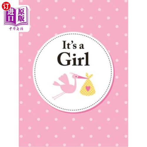 海外直订It's a Girl: The Perfect Gift for Parents of a Newborn Baby Daughter 是个女孩：给刚出生的女儿父母的完美礼物