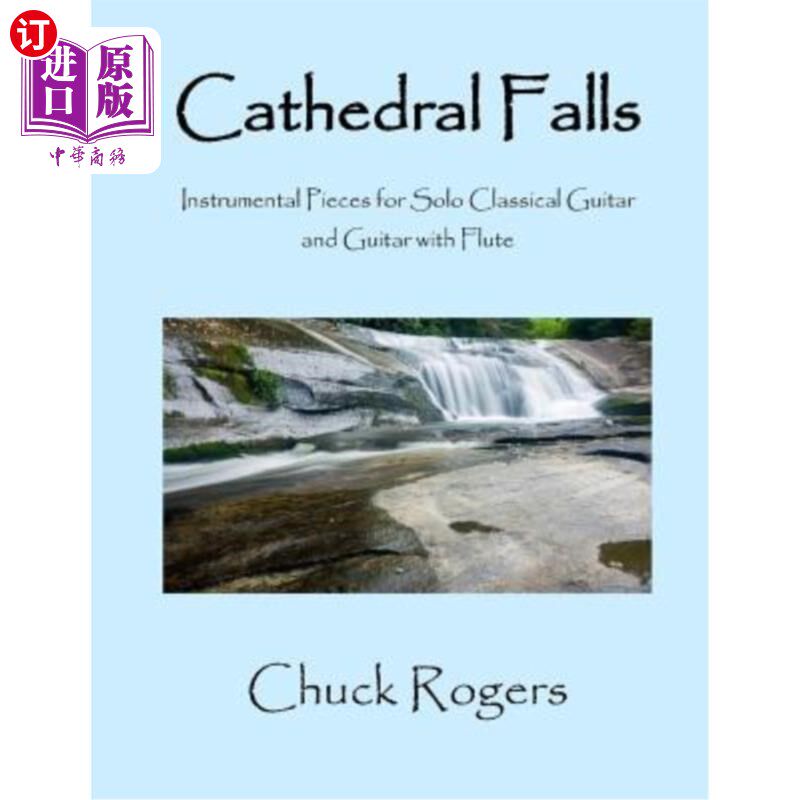 海外直订Cathedral Falls: Instrumental Pieces for Solo Classical Guitar and Guitar with F 大教堂瀑布：古典吉他和长笛