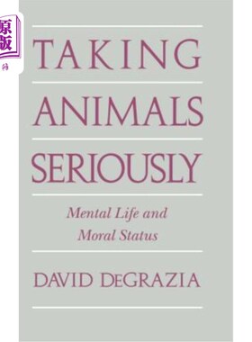海外直订Taking Animals Seriously: Mental Life and Moral Status 认真对待动物:精神生活和道德地位