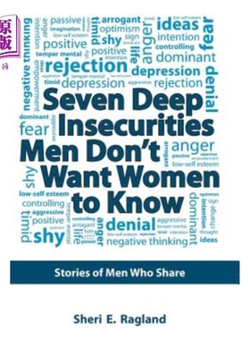 海外直订Seven Deep Insecurities Men Don't Want Women to Know: Stories of Men Who Share 七种男人不想让女人知道的不安