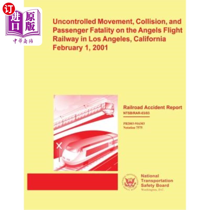 海外直订Railroad Accident Report: Uncontrolled Movement, Collision, and Passenger Fatali 铁路事故报告：加利福尼亚州