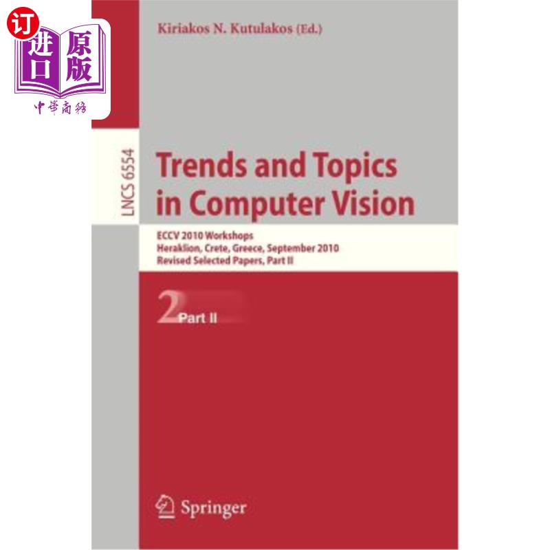 海外直订Trends and Topics in Computer Vision: Eccv 2010 Workshops, Heraklion, Crete, Gre 计算机视觉的趋势和主题:Ecc