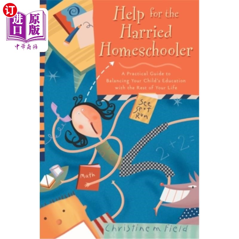 海外直订Help for the Harried Homeschooler: A Practical Guide to Balancing Your Child's E帮助饱受困扰的家庭教师：平衡孩