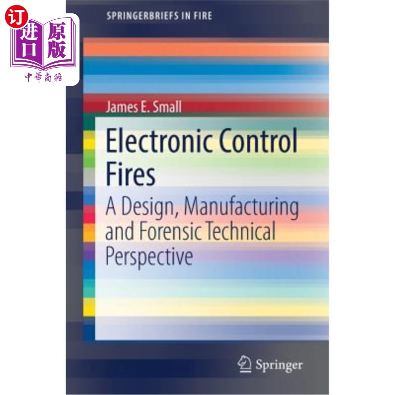 海外直订Electronic Control Fires: A Design, Manufacturing and Forensic Technical Perspec 电子控制火灾:设计、制造和