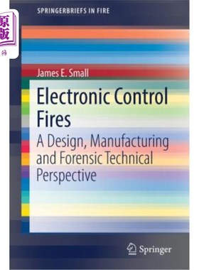 海外直订Electronic Control Fires: A Design, Manufacturing and Forensic Technical Perspec 电子控制火灾：设计、制造和
