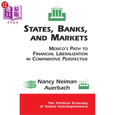 海外直订States, Banks, and Markets: Mexico's Path to Financial Liberalization in Compara 国家、银行和市场:墨西哥走