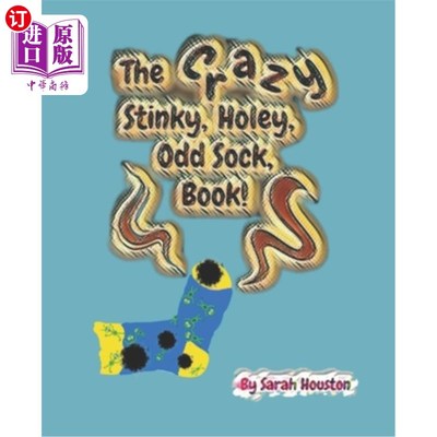 海外直订The Crazy, Stinky, Holey, Odd Sock Book!: The silliest, stupidest, pointless boo 《疯狂、臭、破、怪袜子书》