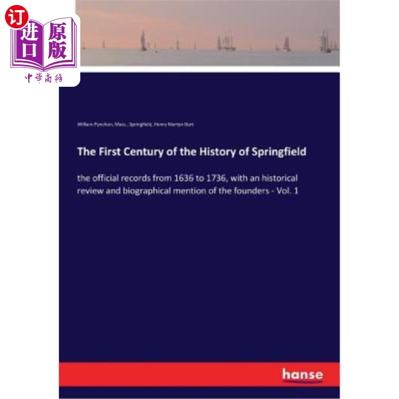 海外直订The First Century of the History of Springfield: the official records from 1636  斯普林菲尔德历史的第一个世