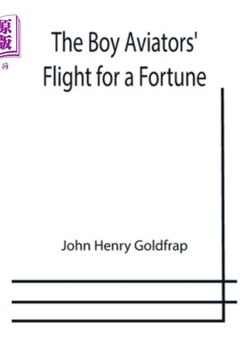 海外直订The Boy Aviators' Flight for a Fortune 为了财富的男孩飞行员的飞行
