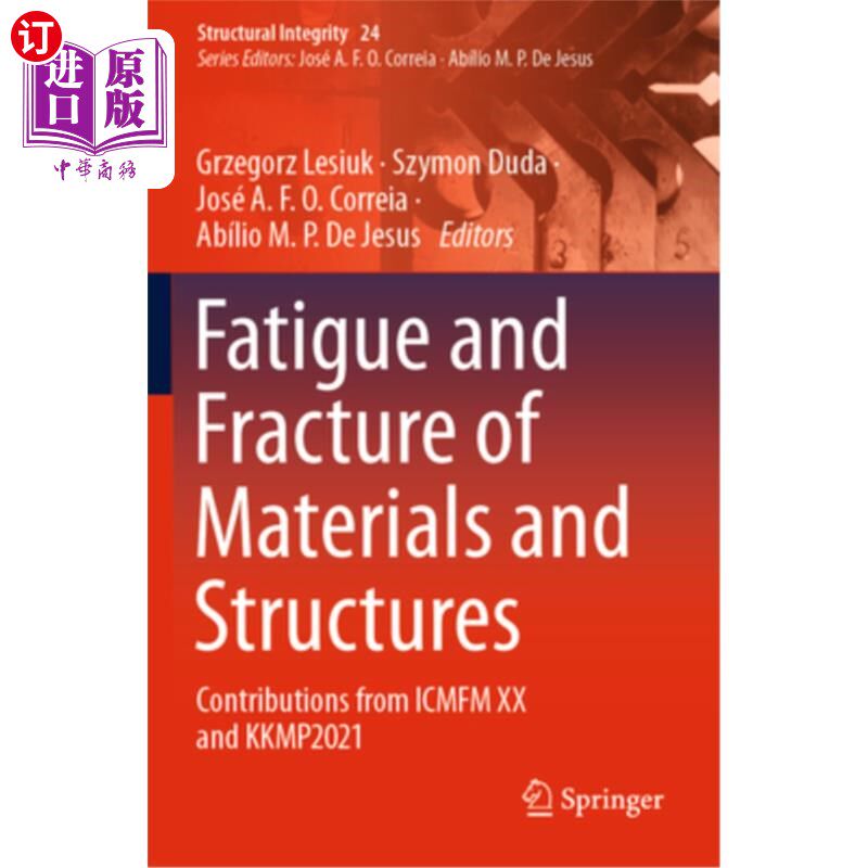 海外直订Fatigue and Fracture of Materials and Structures: Contributions from Icmfm XX an 材料与结构的疲劳与断裂:来