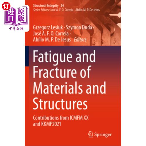海外直订Fatigue and Fracture of Materials and Structures: Contributions from Icmfm XX an 材料与结构的疲劳与断裂:来