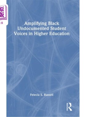 海外直订Amplifying Black Undocumented Student Voices in Higher Education 放大黑人无证学生在高等教育中的声音