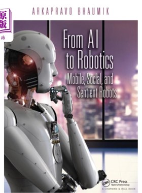 海外直订From AI to Robotics: Mobile, Social, and Sentient Robots 从人工智能到机器人:移动、社交和感知机器人