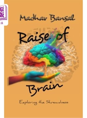 海外直订Raise of Brain: Exploring the shrewdness 大脑的培养：探索精明