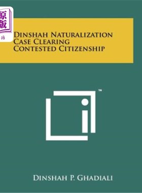 海外直订Dinshah Naturalization Case Clearing Contested Citizenship 丁沙赫入籍案清除有争议的公民身份