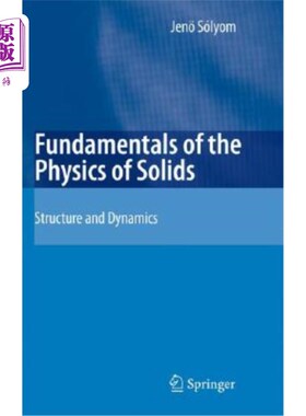 海外直订Fundamentals of the Physics of Solids: Volume 1: Structure and Dynamics 固体物理基础:第1卷:结构和动力学