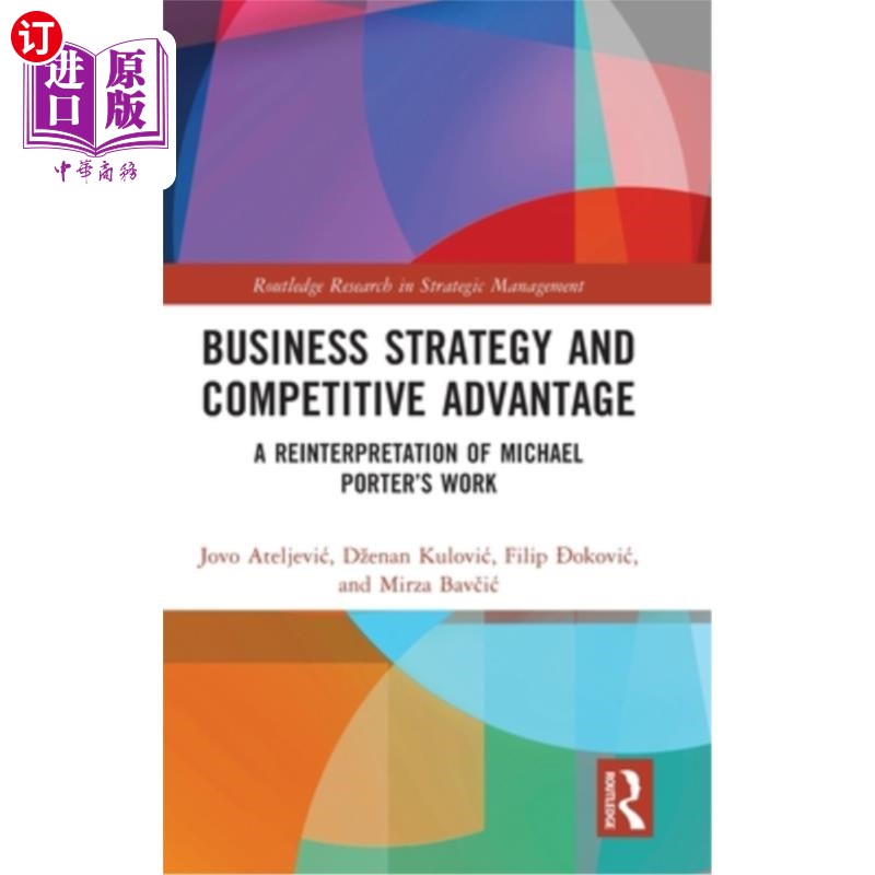 海外直订Business Strategy and Competitive Advantage: A Reinterpretation of Michael Porte 商业战略与竞争优势:对迈克