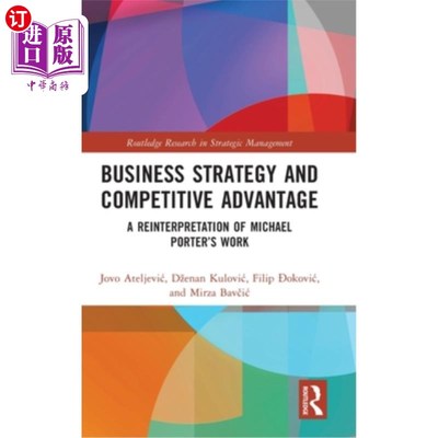 海外直订Business Strategy and Competitive Advantage: A Reinterpretation of Michael Porte 商业战略与竞争优势:对迈克