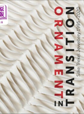 海外直订Ornament in Transition: Silke Trekel Jewellery 1995-2020 转型中的装饰:丝绸珠宝1995-2020