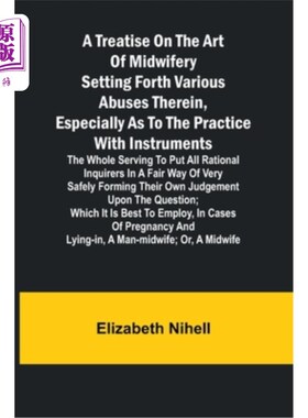 海外直订医药图书A Treatise on the Art of Midwifery Setting Forth Various Abuses Therein, Especia 《助产艺术论》阐述