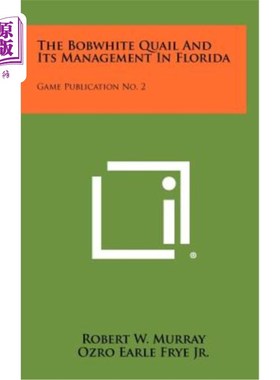 海外直订The Bobwhite Quail and Its Management in Florida: Game Publication No. 2 佛罗里达的山齿鹑及其管理：游戏出版