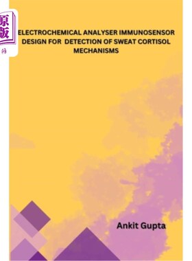 海外直订医药图书Electrochemical Analyser Immunosensor Design for Detection of Sweat Cortisol Mec 汗液皮质醇机制检测