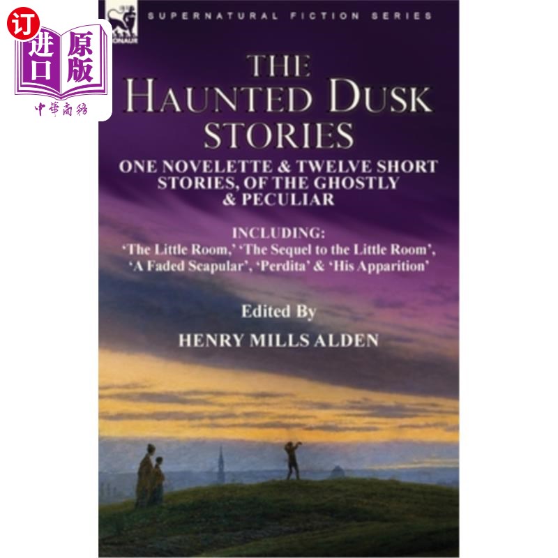 海外直订The Haunted Dusk Stories: One Novelette& Twelve Short Stories, of the Ghostly&鬼魅黄昏的故事:一个中篇小-封面