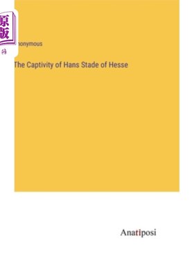 海外直订The Captivity of Hans Stade of Hesse 汉斯·斯塔德的囚禁