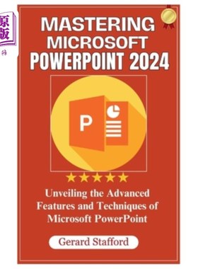 海外直订Mastering Microsoft PowerPoint 2024: Unveiling the Advanced Features and Techniq 掌握Microsof