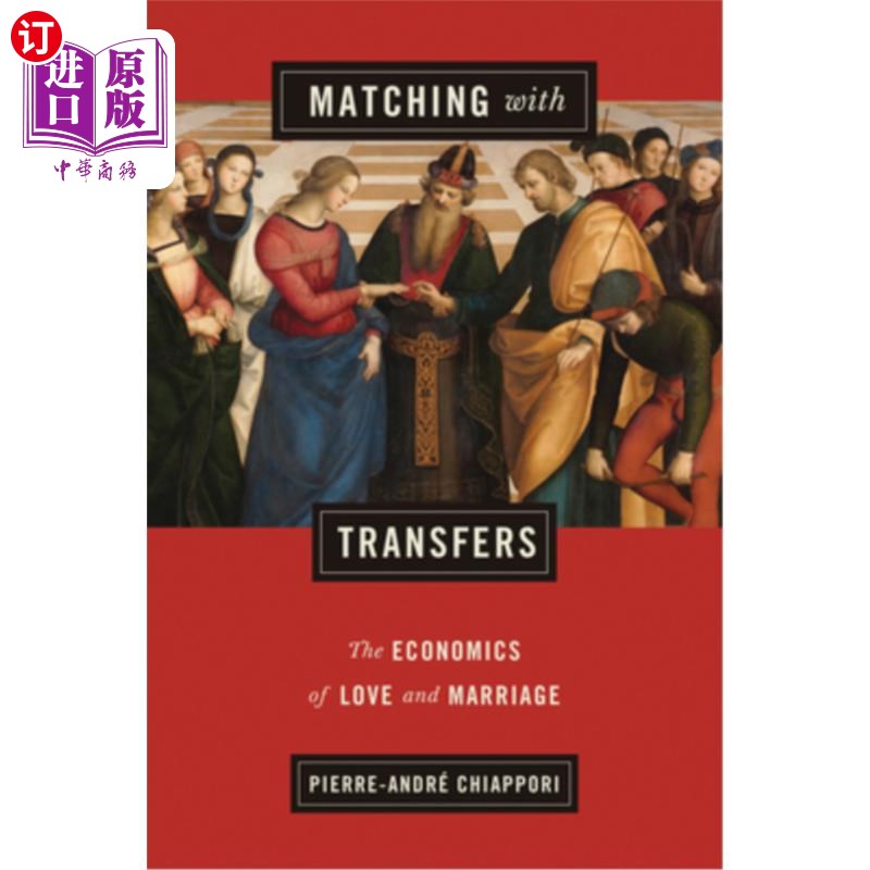 海外直订Matching with Transfers: The Economics of Love and Marriage 匹配与转移:爱情和婚姻的经济学 书籍/杂志/报纸 原版其它 原图主图