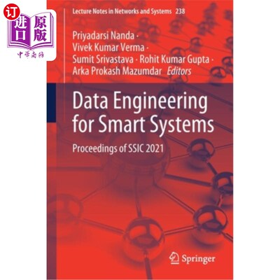 海外直订Data Engineering for Smart Systems: Proceedings of Ssic 2021 智能系统的数据工程:Ssic 2021论文集