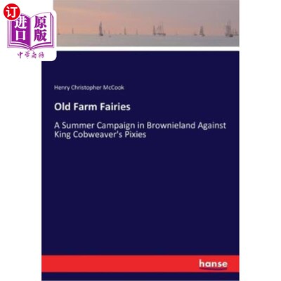 海外直订Old Farm Fairies: A Summer Campaign in Brownieland Against King Cobweaver's Pixi 古老的农场精灵：在布朗尼兰