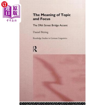 海外直订The Meaning of Topic and Focus: The 59th Street Bridge Accent 主题和焦点的意义:59街大桥口音