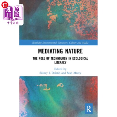 海外直订Mediating Nature: The Role of Technology in Ecological Literacy 媒介性质:技术在生态素养中的作用