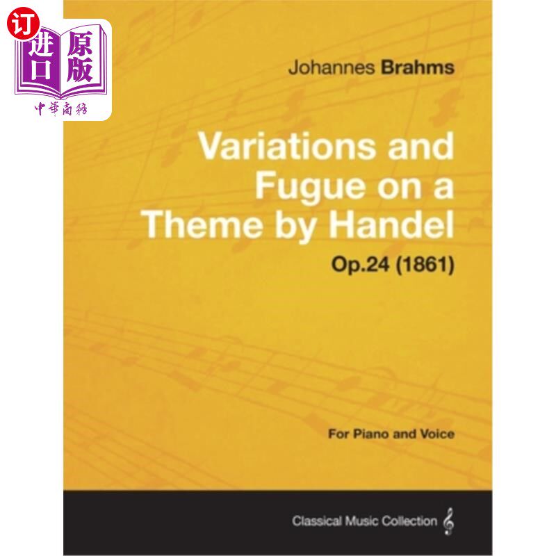 海外直订Variations and Fugue on a Theme by Handel - For Solo Piano Op.24 (1861) 亨德尔主题变奏曲和赋格曲——钢琴独