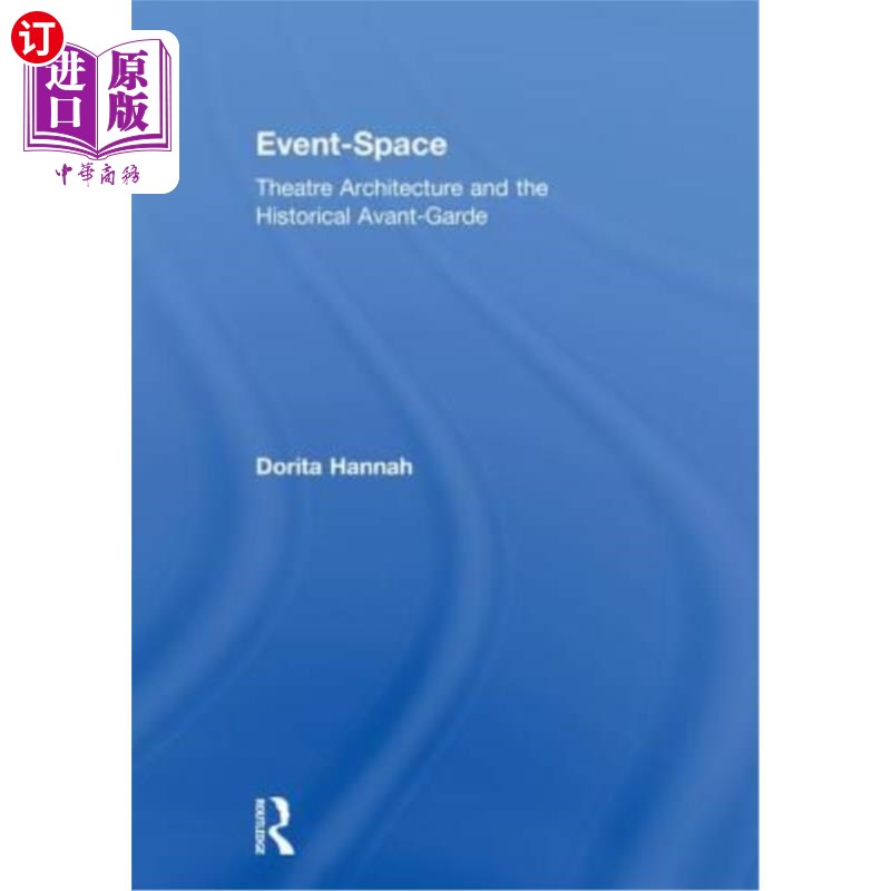 海外直订Event-Space: Theatre Architecture and the Historical Avant-Garde 活动空间:剧院建筑与历史先锋