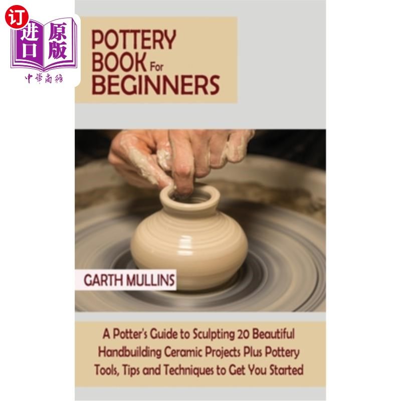 海外直订Pottery Book for Beginners: A Potter's Guide to Sculpting 20 ...