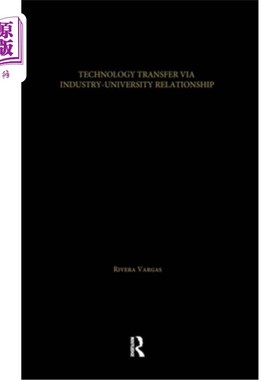 海外直订Technology Transfer Via University-Industry Relationship: The Case of the Foreig 大学与产业关系的技术转移：