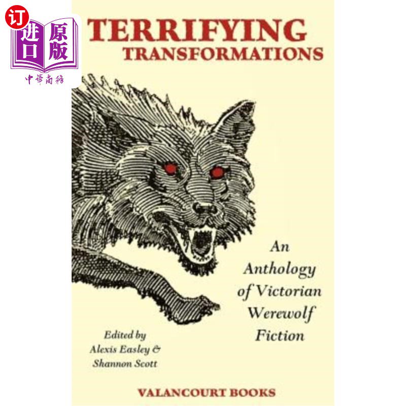 海外直订Terrifying Transformations: An Anthology of Victorian Werewolf Fiction, 1838-189 可怕的转变：维多利亚狼人小