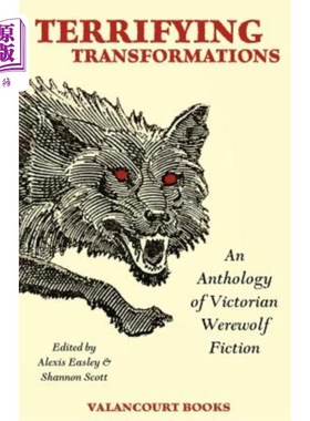 海外直订Terrifying Transformations: An Anthology of Victorian Werewolf Fiction, 1838-189 可怕的转变：维多利亚狼人小