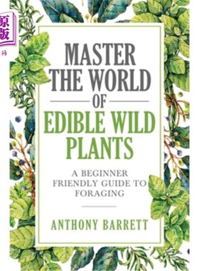 海外直订医药图书Master the World of Edible Wild Plants a Beginner Friendly Guide to Foraging 掌握可食用野生植物的世