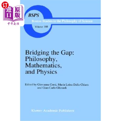 海外直订Bridging the Gap: Philosophy, Mathematics, and Physics: Lectures on the Foundati 弥合差距:哲学、数学和物理: