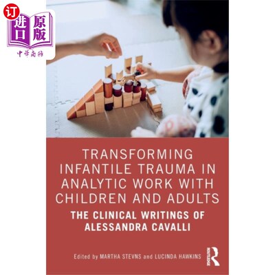 海外直订Transforming Infantile Trauma in Analytic Work w... 在儿童和成人的分析工作中转化婴儿创伤