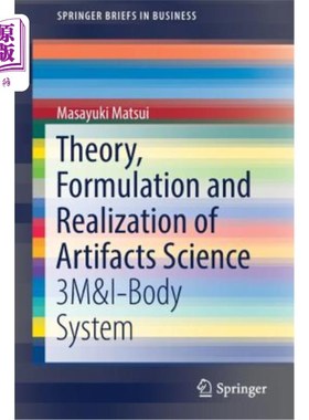 海外直订Theory, Formulation and Realization of Artifacts Science: 3m&i-Body System 人工制品科学的理论、公式和实现：