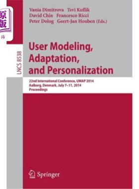 海外直订User Modeling, Adaptation and Personalization: 22nd International Conference, Um 用户建模、适应和个性化:第2
