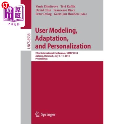 海外直订User Modeling, Adaptation and Personalization: 22nd International Conference, Um 用户建模、适应和个性化:第2